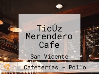 TicÚz Merendero Cafe