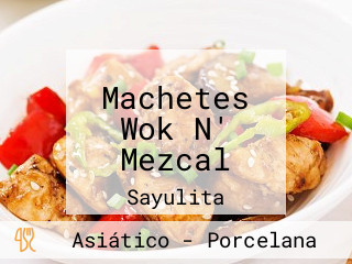 Machetes Wok N' Mezcal