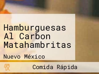 Hamburguesas Al Carbon Matahambritas