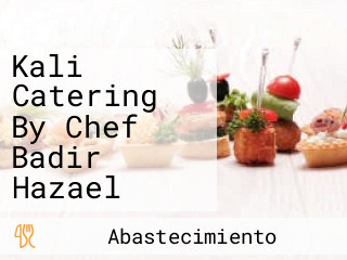 Kali Catering By Chef Badir Hazael