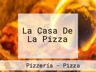 La Casa De La Pizza