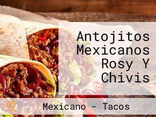 Antojitos Mexicanos Rosy Y Chivis