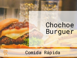 Chochoe Burguer