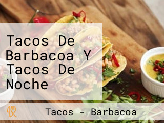 Tacos De Barbacoa Y Tacos De Noche Taquería El Gran Taco