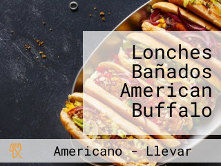 Lonches Bañados American Buffalo