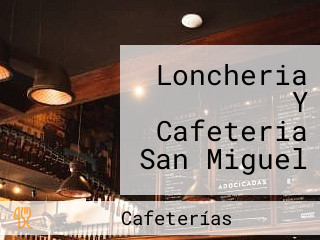 Loncheria Y Cafeteria San Miguel