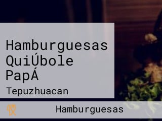 Hamburguesas QuiÚbole PapÁ