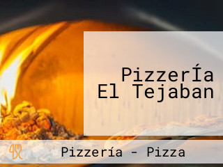 PizzerÍa El Tejaban