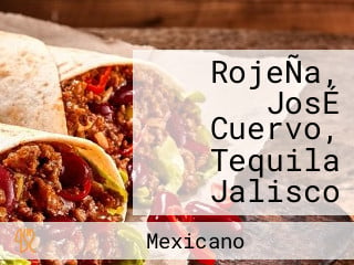 RojeÑa, JosÉ Cuervo, Tequila Jalisco