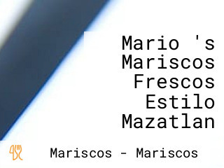 Mario 's Mariscos Frescos Estilo Mazatlan