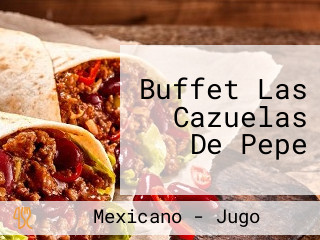 Buffet Las Cazuelas De Pepe