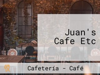 Juan's Cafe Etc