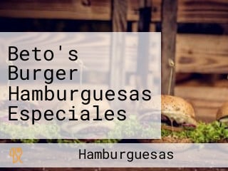 Beto's Burger Hamburguesas Especiales