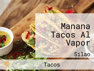 Manana Tacos Al Vapor