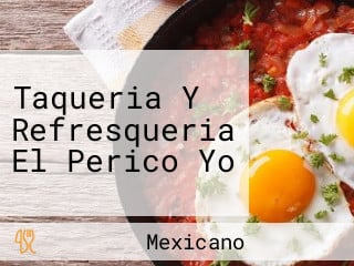 Taqueria Y Refresqueria El Perico Yo