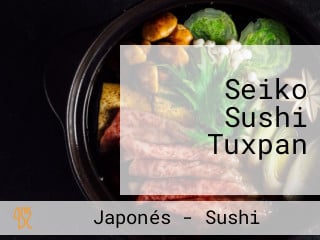 Seiko Sushi Tuxpan