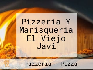 Pizzeria Y Marisqueria El Viejo Javi