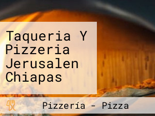 Taqueria Y Pizzeria Jerusalen Chiapas