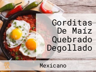 Gorditas De Maíz Quebrado Degollado