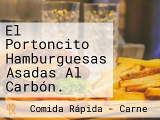 El Portoncito Hamburguesas Asadas Al Carbón.