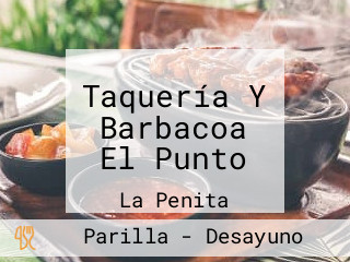 Taquería Y Barbacoa El Punto