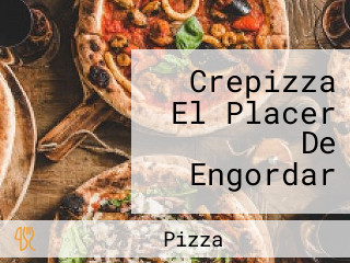 Crepizza El Placer De Engordar