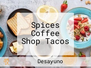 Spices Coffee Shop Tacos