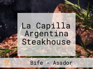 La Capilla Argentina Steakhouse