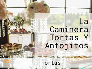 La Caminera Tortas Y Antojitos