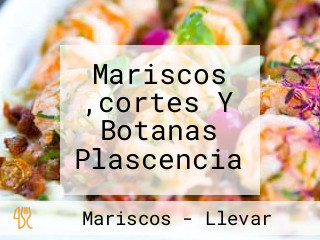 Mariscos ,cortes Y Botanas Plascencia