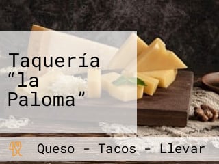 Taquería “la Paloma”