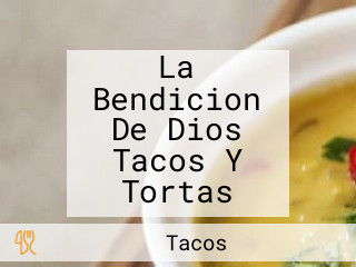 La Bendicion De Dios Tacos Y Tortas