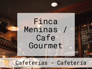 Finca Meninas / Cafe Gourmet