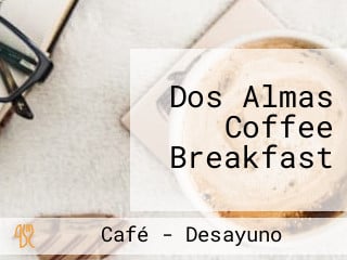 Dos Almas Coffee Breakfast