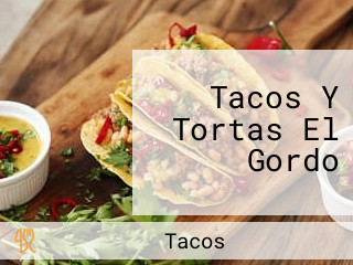 Tacos Y Tortas El Gordo