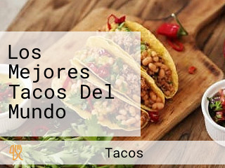 Los Mejores Tacos Del Mundo