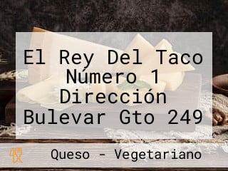 El Rey Del Taco Número 1 Dirección Bulevar Gto 249 Fraccionamiento Hidalgo Leon Gto