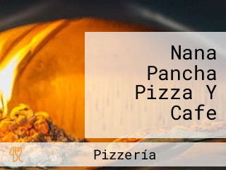 Nana Pancha Pizza Y Cafe