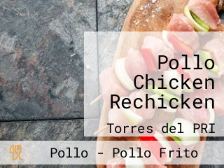 Pollo Chicken Rechicken