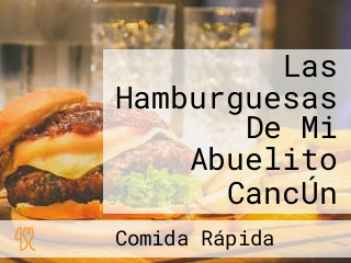 Las Hamburguesas De Mi Abuelito CancÚn