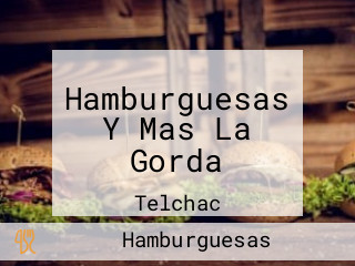 Hamburguesas Y Mas La Gorda