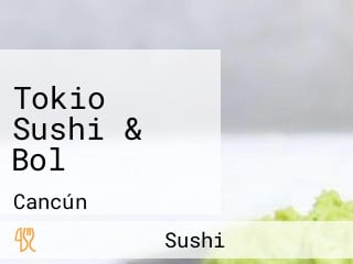 Tokio Sushi & Bol