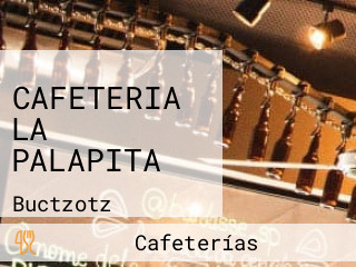 CAFETERIA LA PALAPITA