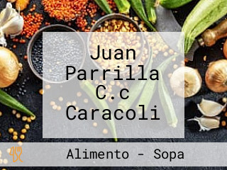 Juan Parrilla C.c Caracoli