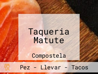 Taqueria Matute