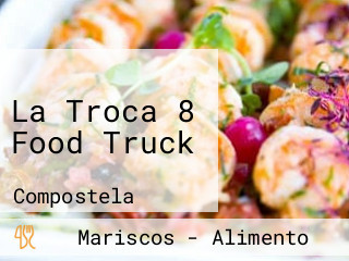 La Troca 8 Food Truck