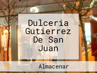 Dulceria Gutierrez De San Juan