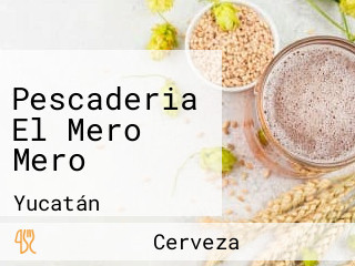 Pescaderia El Mero Mero