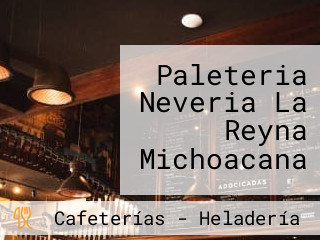 Paleteria Neveria La Reyna Michoacana