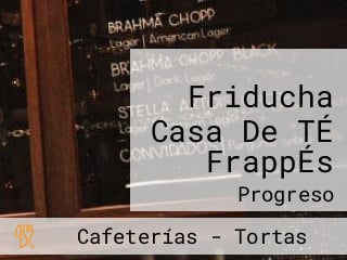 Friducha Casa De TÉ FrappÉs